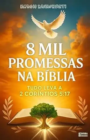 eBook 8 Mil Promessas na Bíblia: Tudo Leva a 2 Coríntios 5:17 – Marcio Bringhenti