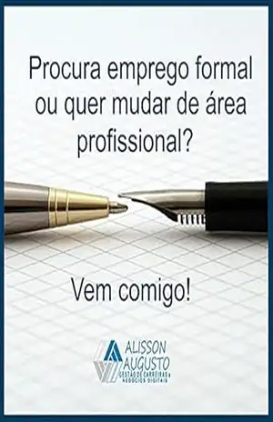 Ebook “Carreiras e Negócios Digitais”: Está a procura de um emprego formal ou quer mudar de área profissional? Vem comigo! – Alisson  Augusto