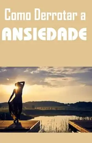 Ebook Como Derrotar A Ansiedade – Marketingnew