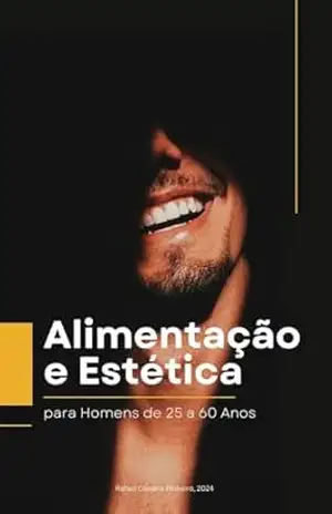 Ebook Guia Para Homens – Nutrição, Performance e Estética: dos 25 aos 60 anos – Rafael Pinheiro