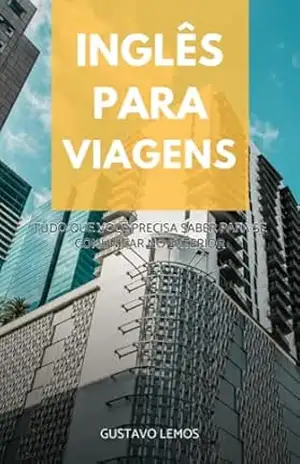Ebook Inglês para viagens: Guia completo para se comunicar no exterior. – Gustavo  Lemos