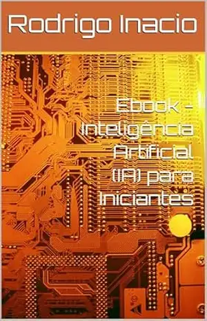 Ebook – Inteligência Artificial (IA) para Iniciantes – Rodrigo  Inacio