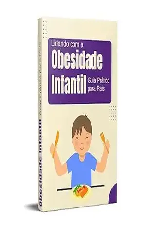 Ebook Lidando com a obesidade infantil: Guia Prático para Pais lidar com a obesidade infantil – Tiago Amaral