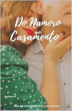 Ebook: Relacionamento Saudável – Do Namoro ao Casamento – Denilson M