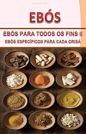 Ebós Para Todos os Fins II: Ebós Específicos Para Cada Orisá - DAVID T'IYEMONJÁ