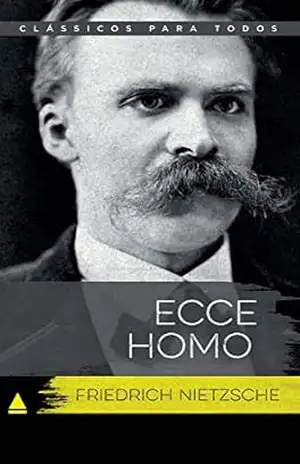Ecce Homo (Coleção Clássicos para Todos) – Friedrich Nietzsche