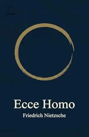 Ecce Homo: Como alguém se torna o que é - Friedrich  Nietzsche