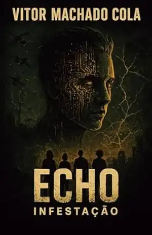 ECHO – Infestação (Trilogia ECHO Livro 3) - Vitor Machado Cola