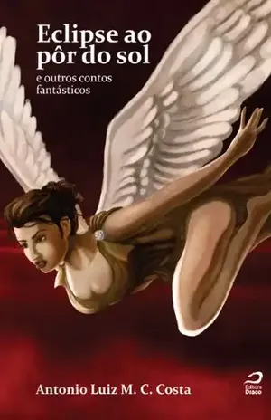 Eclipse ao pôr do sol e outros contos fantásticos - Antonio Luiz M. C. Costa
