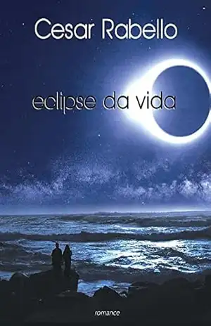 Eclipse da vida (Trilogia Eclipse da vida Livro 1) – Cesar Rabello