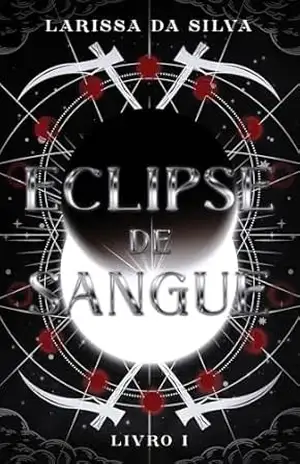 Eclipse de Sangue: Livro I – Larissa  da Silva