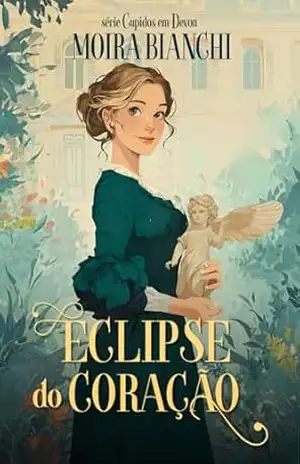 Eclipse do Coração (Cupidos em Devon Livro 1) – Moira Bianchi