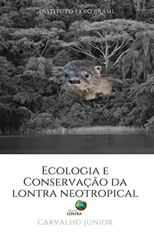 Ecologia e Conservação da Lontra Neotropical - Oldemar de Oliveira Carvalho Junior