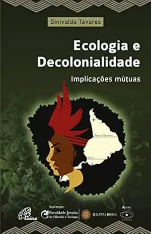 Ecologia e decolonialidade: Implicações mútuas (Faculdade Jesuita) – Sinivaldo Silva Tavares