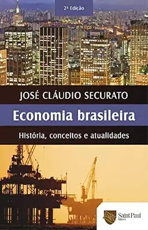 Economia Brasileira – História, Conceitos e Atualidades; História, Conceitos e Atualidades - José Cláudio Securato