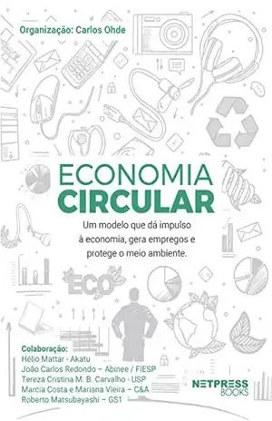 Economia Circular: Um modelo que dá impulso à economia, gera empregos e protege o meio ambiente - Carlos  Ohde