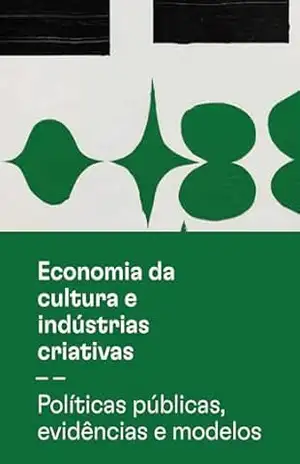 Economia da Cultura e Indústrias Criativas: Políticas públicas, evidências e modelos; Políticas públicas, evidências e modelos - Morag Shiach