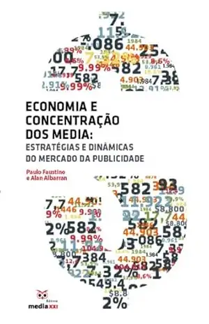 Economia e Concentração dos Media – Paulo Faustino