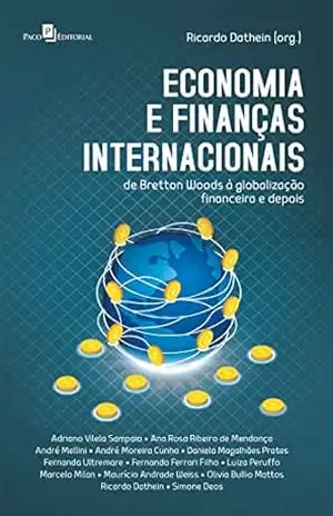 Economia e finanças internacionais: De Bretton Woods à globalização financeira e depois – Ricardo Dathein
