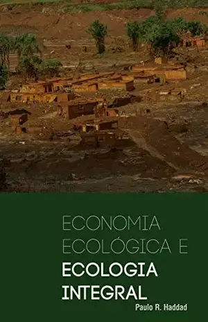 Economia ecológica e economia integral – Paulo R. Haddad