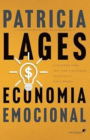 Economia Emocional: O segredo para uma vida financeira saudável e equilibrada – Patricia Lages