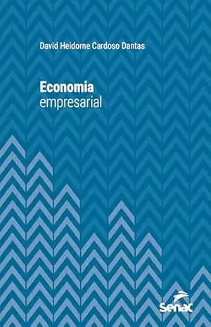 Economia empresarial (Série Universitária) – David Heidorne Cardoso Dantas
