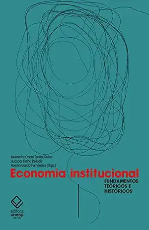 Economia institucional: Fundamentos teóricos e históricos - Alexandre Ottoni Teatini Salles