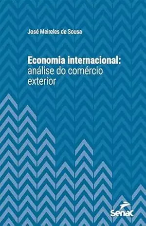 Economia internacional: análise do comércio exterior (Série Universitária) – José Meireles de Sousa