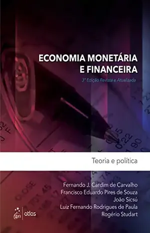 Economia Monetária e Financeira – Teoria e Política - Fernando Carvalho
