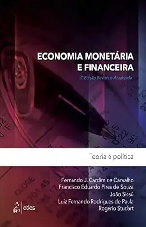 Economia Monetária e Financeira – Teoria e Política – Fernando Carvalho
