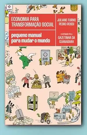 Economia para transformação social: pequeno manual para mudar o mundo – Juliane Furno