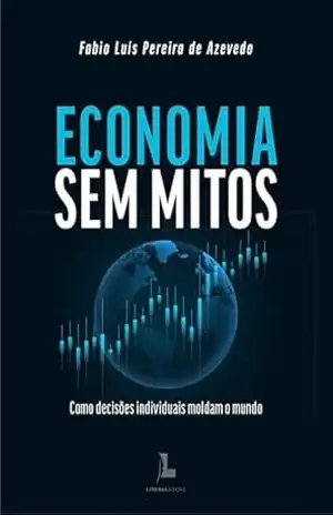 Economia sem mitos – Fabio Luis  Pereira de Azevedo