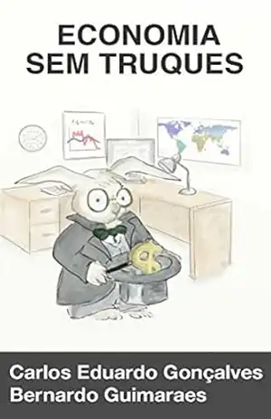 Economia sem Truques: O mundo a partir das escolhas de cada um – Carlos Eduardo Gonçalves