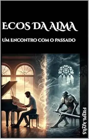 Ecos da Alma: Um Encontro com o Passado – Filipe Alves
