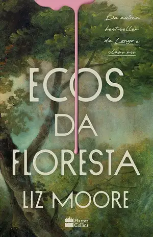 Ecos da floresta - Liz Moore