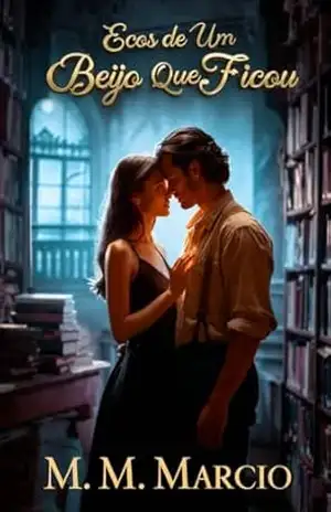 Ecos de Um Beijo Que Ficou – M.M MARCIO