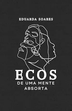 Ecos de uma mente absorta – Eduarda Soares