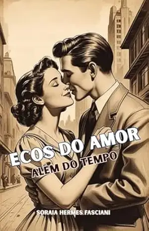 ECOS DO AMOR ALÉM DO TEMPO: ALÉM DO TEMPO – SORAIA FASCIANI