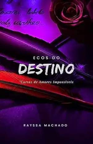 Ecos do Destino: Cartas de Amores Impossíveis – Rayssa Machado