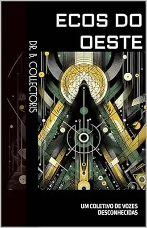 Ecos do Oeste: Um coletivo de vozes desconhecidas - Dr. B. Collectoris