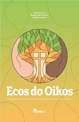 Ecos do Oikos: Reflexões sobre os temas emergentes do Papado de Francisco - Mariane Lins