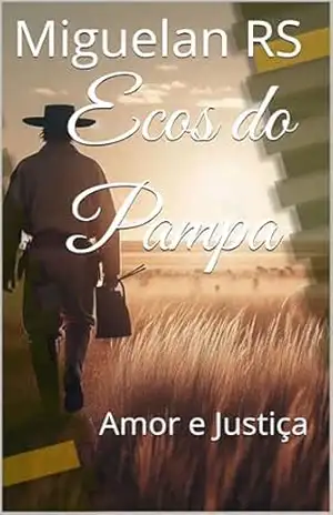 Ecos do Pampa: Amor e Justiça – Miguelan RS