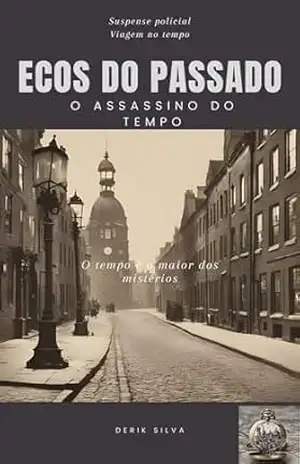 Ecos do Passado: O Assassino do Tempo – Derik Silva
