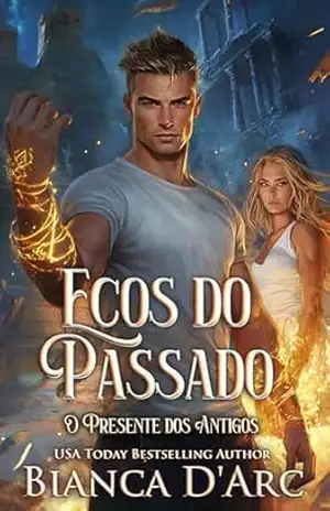 Ecos do Passado (O Presente dos Antigos Livro 6) – Bianca D’Arc