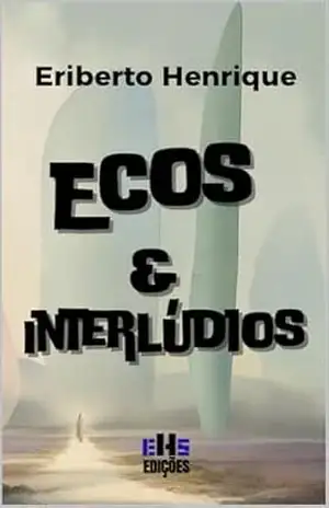 ECOS E INTERLÚDIOS – ERIBERTO HENRIQUE