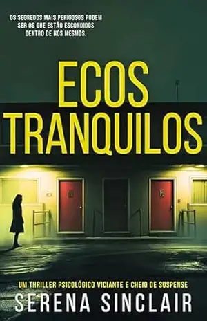 Ecos Tranquilos: Um Thriller Psicológico Viciante E Cheio De Suspense – Serena Sinclair