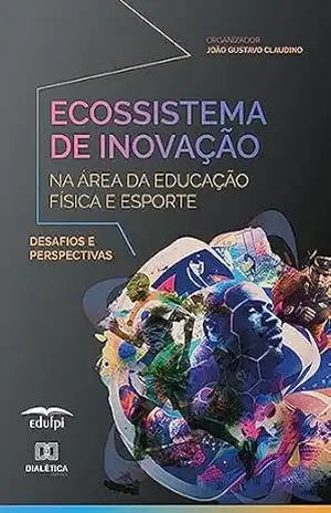 Ecossistema de Inovação na área da Educação Física e Esporte: desafios e perspectivas - João Gustavo Claudino
