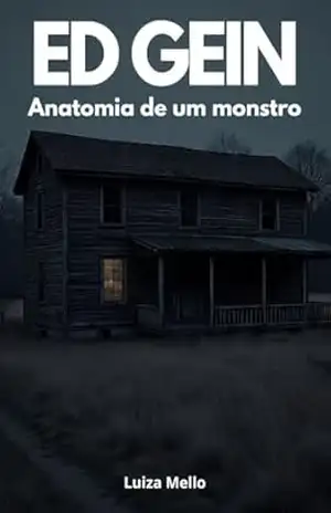 Ed Gein: Anatomia de um monstro – Luiza Mello