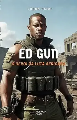Ed Gun: O Herói da Luta Africana – Edson Saide