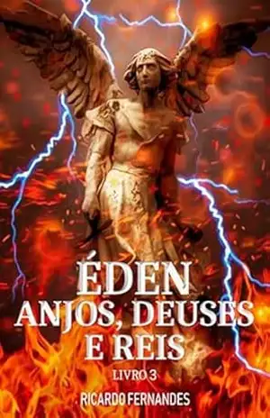 Éden: Anjos, Deuses e Reis: Livro 3 – Ricardo Fernandes